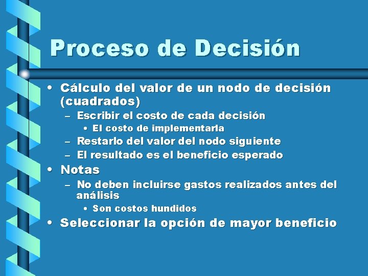 Proceso de Decisión • Cálculo del valor de un nodo de decisión (cuadrados) –