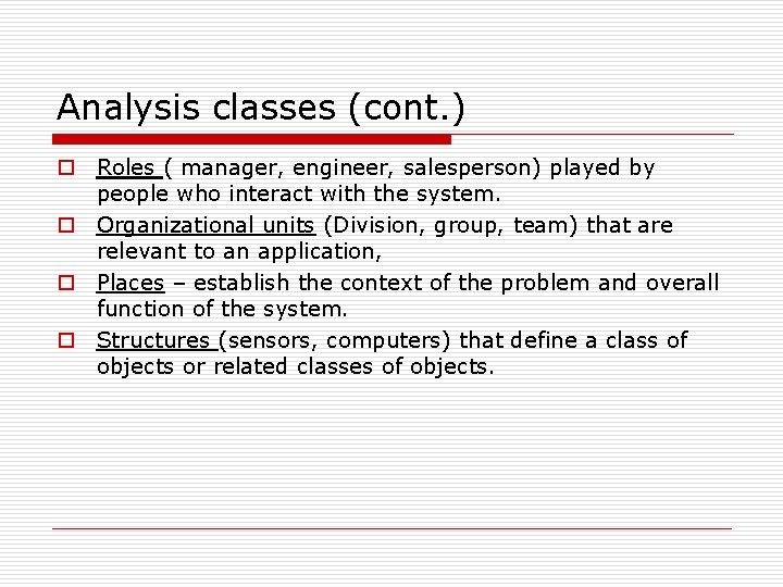 Analysis classes (cont. ) o Roles ( manager, engineer, salesperson) played by people who