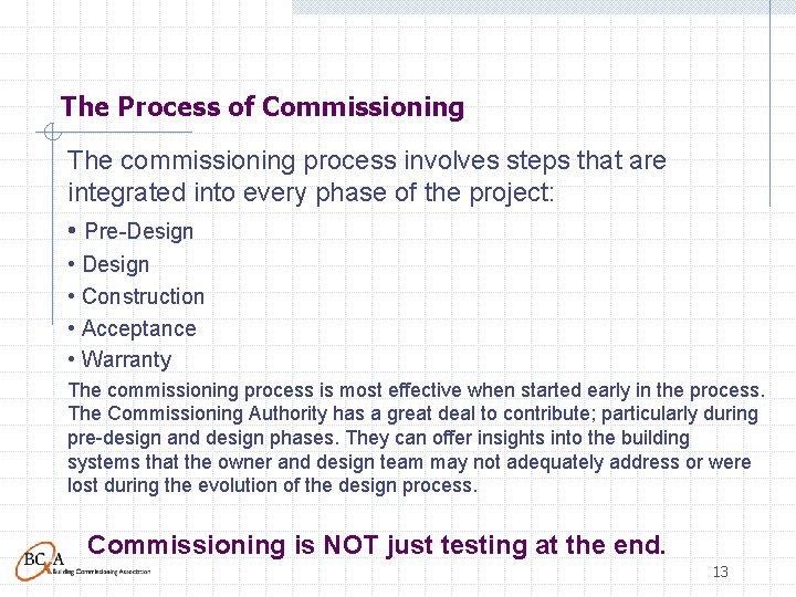 The Process of Commissioning The commissioning process involves steps that are integrated into every