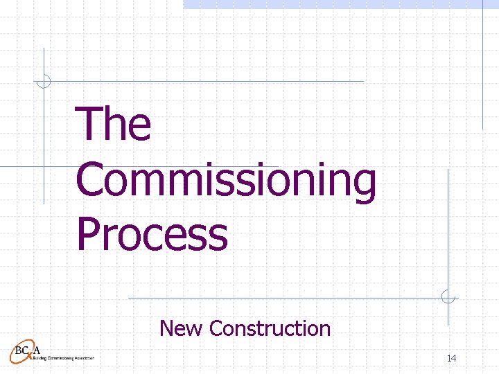 The Commissioning Process New Construction 14 