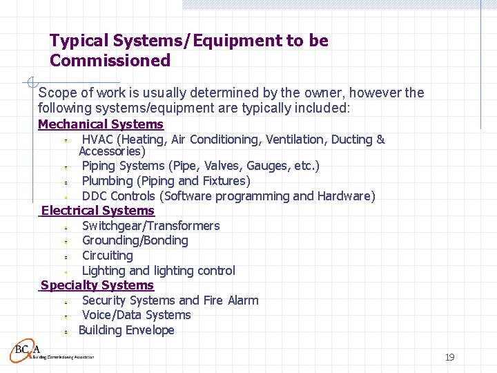 Typical Systems/Equipment to be Commissioned Scope of work is usually determined by the owner,