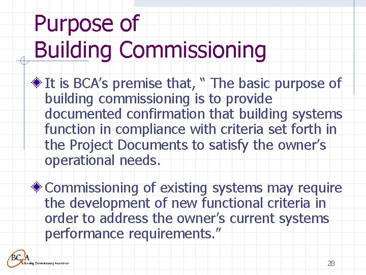 Purpose of Building Commissioning It is BCA’s premise that, “ The basic purpose of