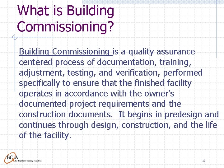 What is Building Commissioning? Building Commissioning is a quality assurance centered process of documentation,