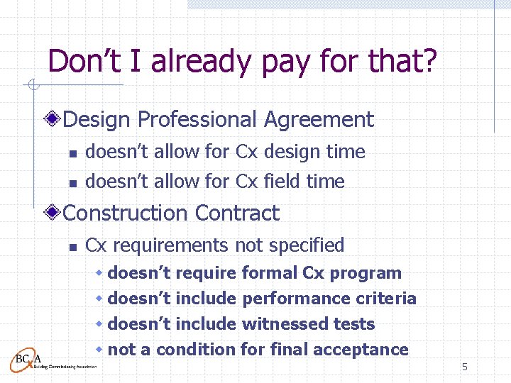 Don’t I already pay for that? Design Professional Agreement n n doesn’t allow for