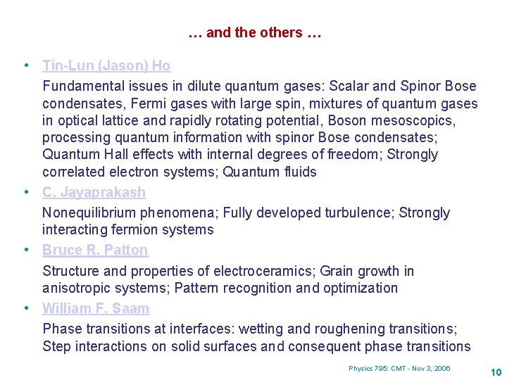 … and the others … • Tin-Lun (Jason) Ho Fundamental issues in dilute quantum