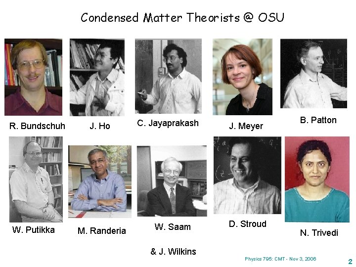 Condensed Matter Theorists @ OSU R. Bundschuh W. Putikka J. Ho M. Randeria C.