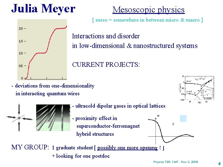Julia Meyer Mesoscopic physics [ meso = somewhere in between micro & macro ]