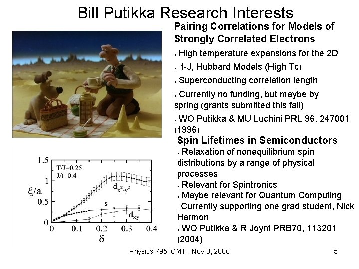 Bill Putikka Research Interests Pairing Correlations for Models of Strongly Correlated Electrons ● High