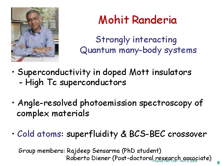Mohit Randeria Strongly interacting Quantum many-body systems • Superconductivity in doped Mott insulators -