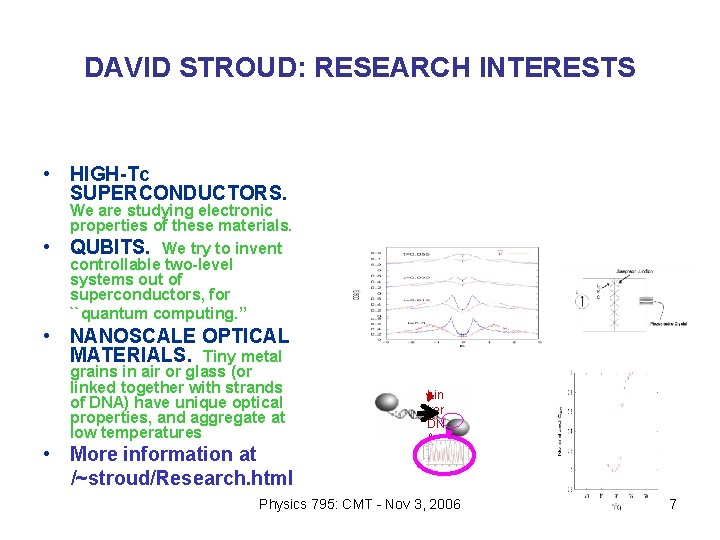 DAVID STROUD: RESEARCH INTERESTS • HIGH-Tc SUPERCONDUCTORS. • We are studying electronic properties of