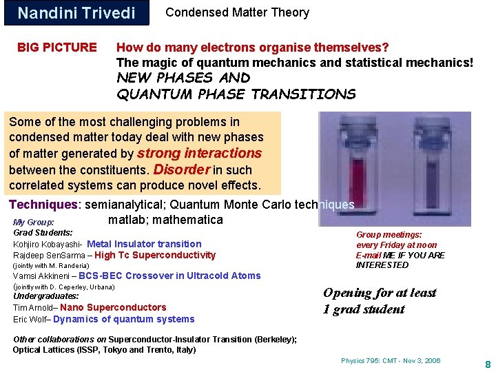 Nandini Trivedi BIG PICTURE Condensed Matter Theory How do many electrons organise themselves? The