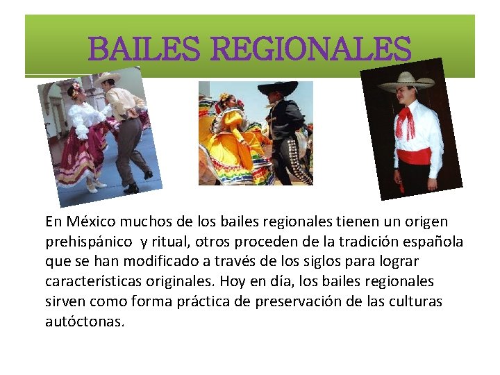 BAILES REGIONALES En México muchos de los bailes regionales tienen un origen prehispánico y