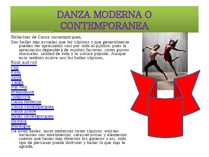 DANZA MODERNA O CONTEMPORANEA Bailarines de Danza contemporánea. Son bailes más actuales que los