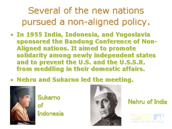 Several of the new nations pursued a non-aligned policy. • In 1955 India, Indonesia,