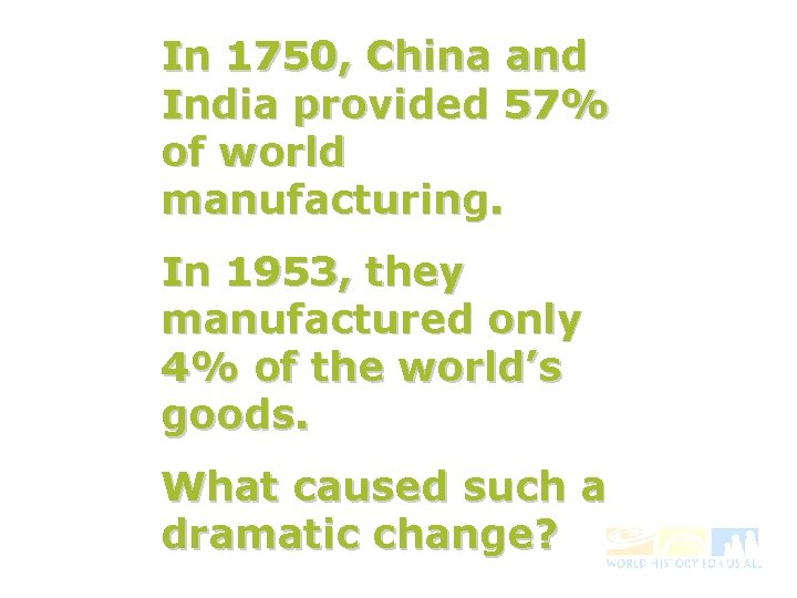 In 1750, China and India provided 57% of world manufacturing. In 1953, they manufactured