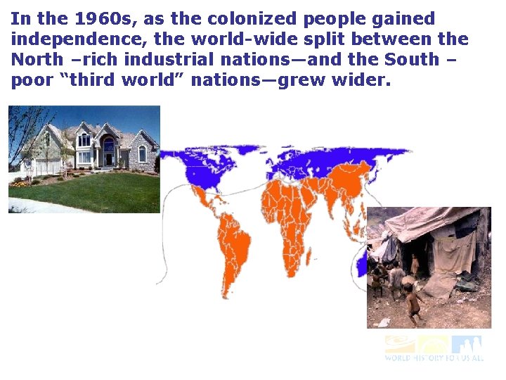 In the 1960 s, as the colonized people gained independence, the world-wide split between