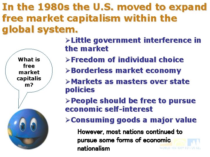 In the 1980 s the U. S. moved to expand free market capitalism within