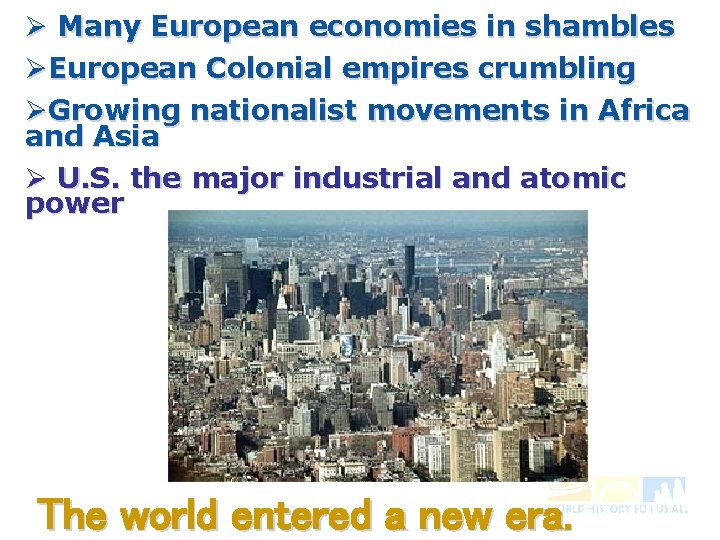 Ø Many European economies in shambles ØEuropean Colonial empires crumbling ØGrowing nationalist movements in