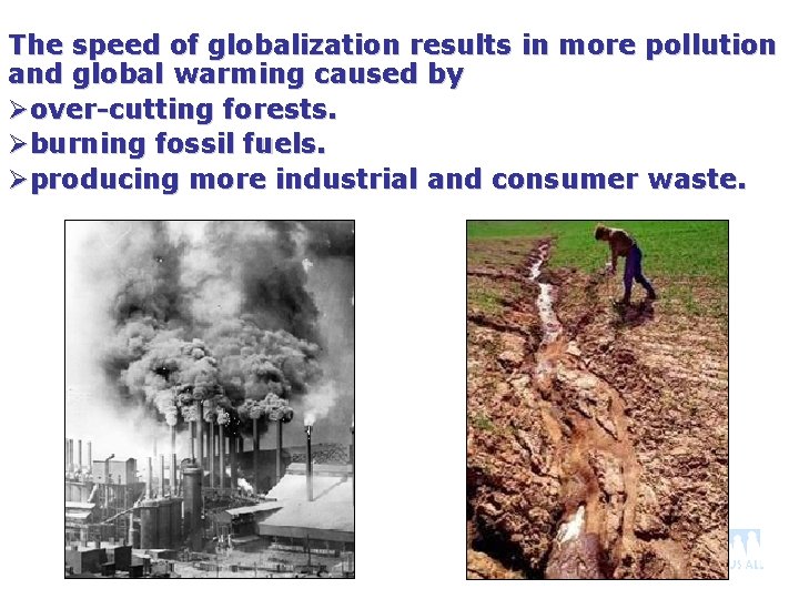 The speed of globalization results in more pollution and global warming caused by Øover-cutting