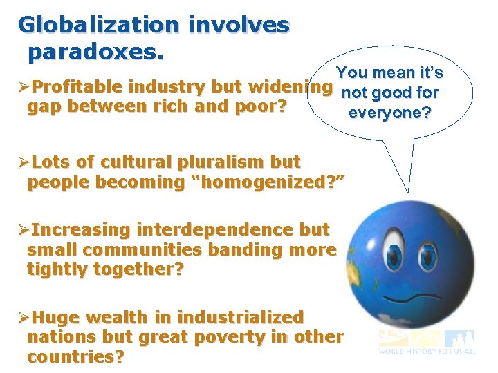 Globalization involves paradoxes. You mean it’s ØProfitable industry but widening not good for gap