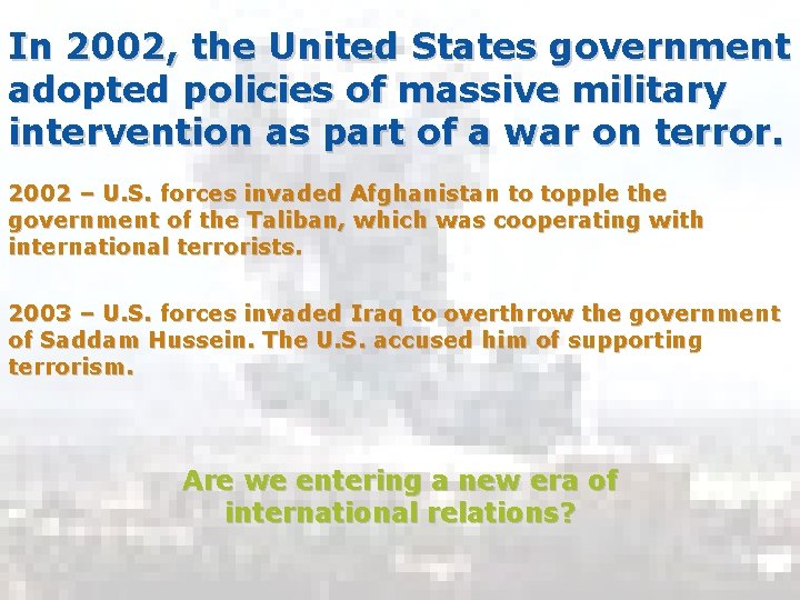 In 2002, the United States government adopted policies of massive military intervention as part