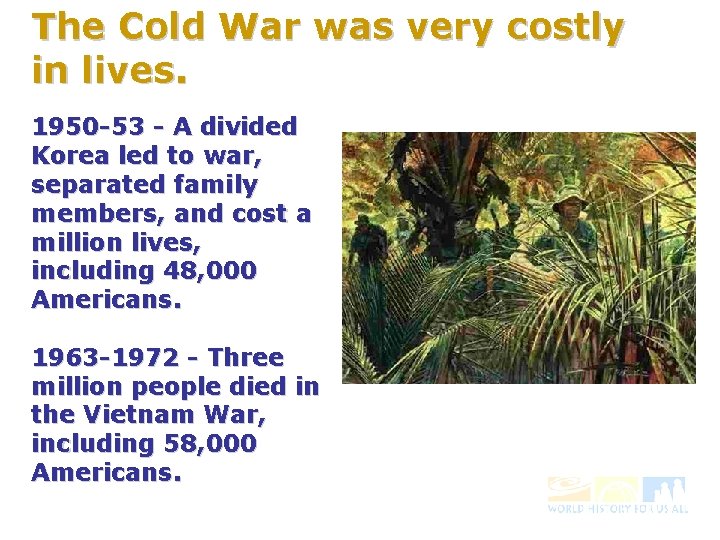 The Cold War was very costly in lives. 1950 -53 - A divided Korea