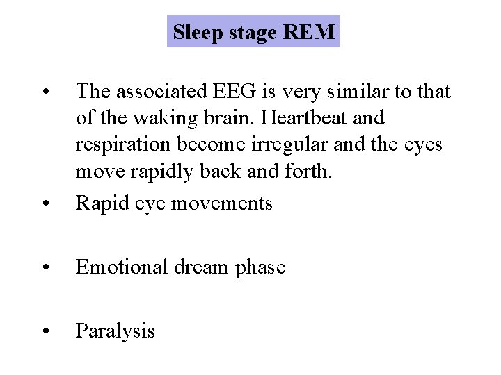 Sleep stage REM • • The associated EEG is very similar to that of