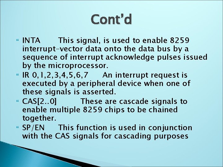 Cont’d INTA This signal, is used to enable 8259 interrupt-vector data onto the data