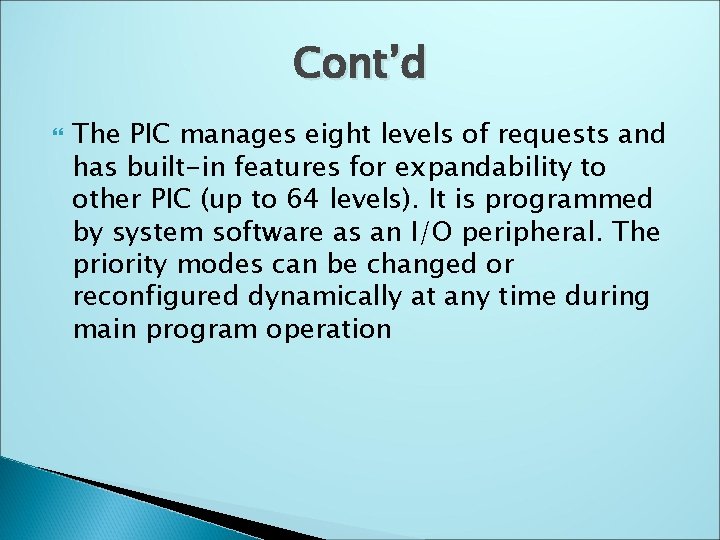 Cont’d The PIC manages eight levels of requests and has built-in features for expandability