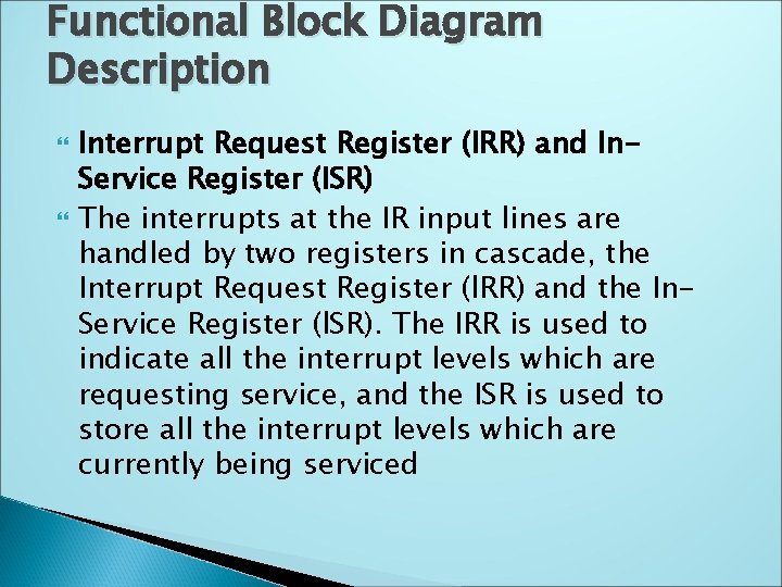 Functional Block Diagram Description Interrupt Request Register (IRR) and In. Service Register (ISR) The