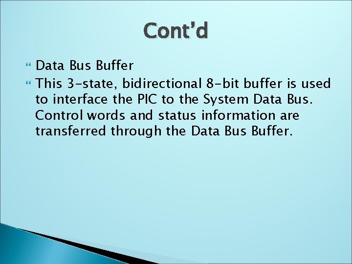 Cont’d Data Bus Buffer This 3 -state, bidirectional 8 -bit buffer is used to