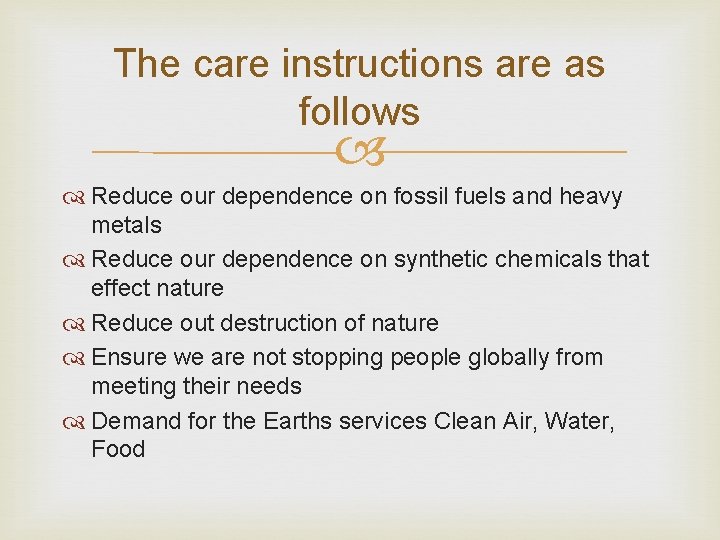 The care instructions are as follows Reduce our dependence on fossil fuels and heavy