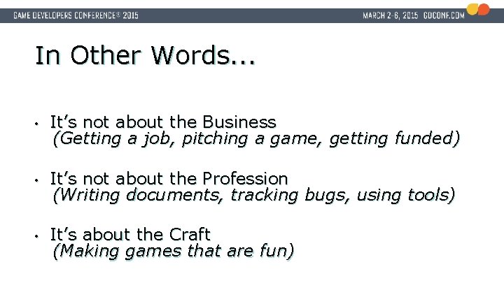 In Other Words. . . • It’s not about the Business (Getting a job,
