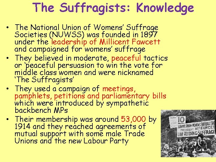 The Suffragists: Knowledge • The National Union of Womens’ Suffrage Societies (NUWSS) was founded