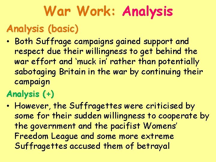 War Work: Analysis (basic) • Both Suffrage campaigns gained support and respect due their