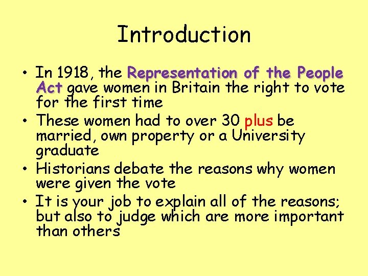 Introduction • In 1918, the Representation of the People Act gave women in Britain