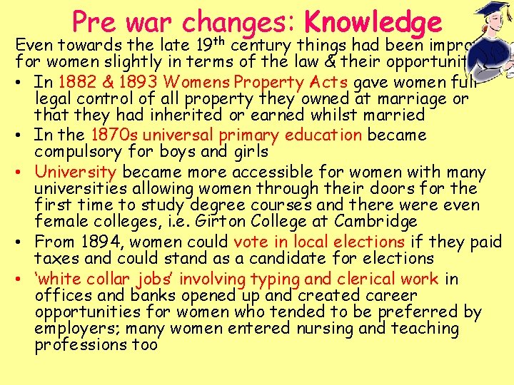 Pre war changes: Knowledge Even towards the late 19 th century things had been