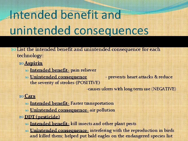 Intended benefit and unintended consequences List the intended benefit and unintended consequence for each