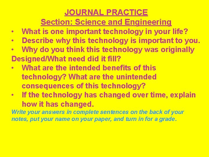 JOURNAL PRACTICE Section: Science and Engineering • What is one important technology in your