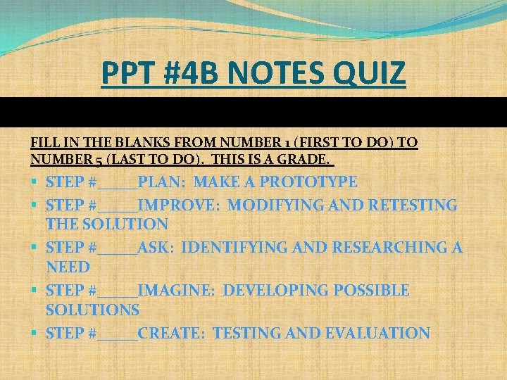 PPT #4 B NOTES QUIZ FILL IN THE BLANKS FROM NUMBER 1 (FIRST TO