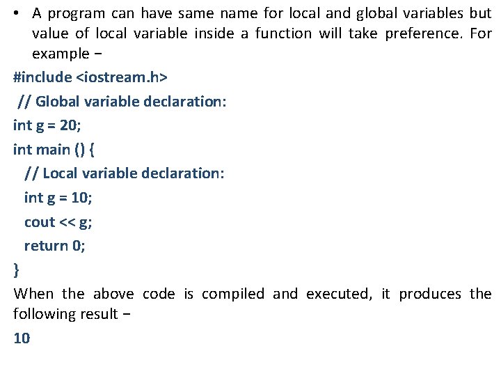 • A program can have same name for local and global variables but • A program can have same name for local and global variables but