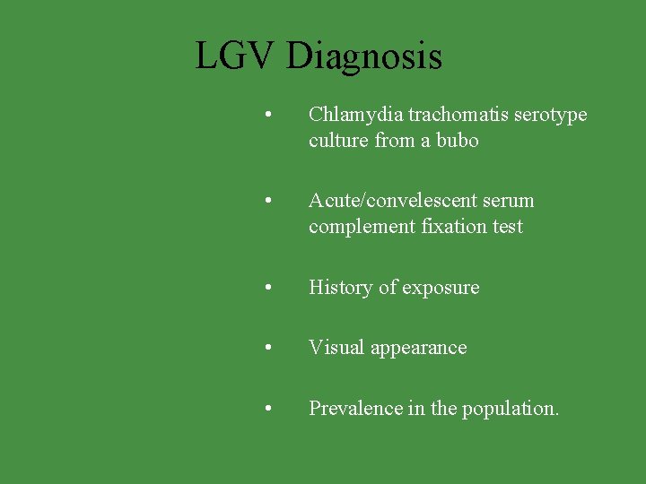 LGV Diagnosis • Chlamydia trachomatis serotype culture from a bubo • Acute/convelescent serum complement