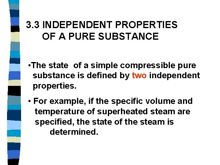 3. 3 INDEPENDENT PROPERTIES OF A PURE SUBSTANCE • The state of a simple