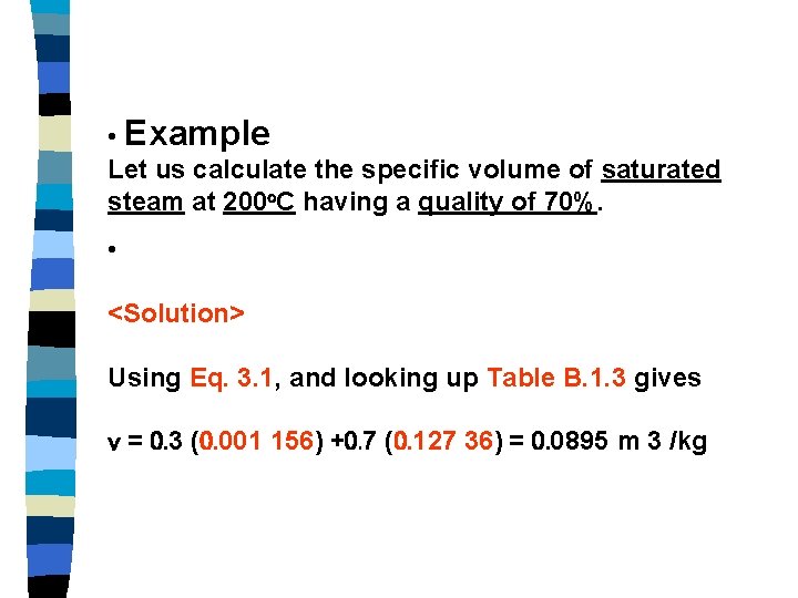  • Example Let us calculate the specific volume of saturated steam at 200