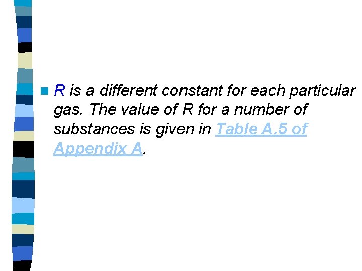 n. R is a different constant for each particular gas. The value of R