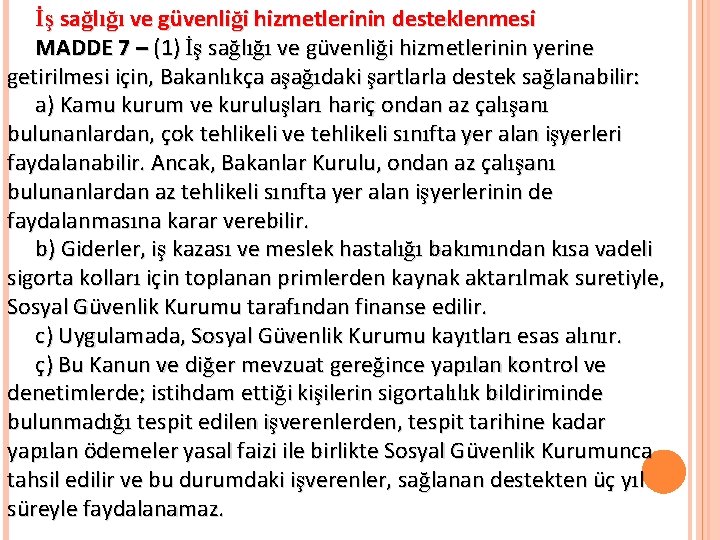 İş sağlığı ve güvenliği hizmetlerinin desteklenmesi MADDE 7 – (1) İş sağlığı ve güvenliği