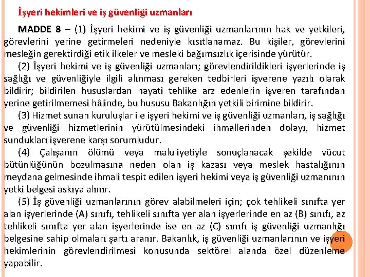 İşyeri hekimleri ve iş güvenliği uzmanları MADDE 8 – (1) İşyeri hekimi ve iş