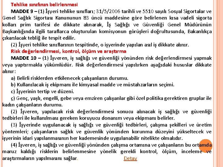 Tehlike sınıfının belirlenmesi MADDE 9 – (1) İşyeri tehlike sınıfları; 31/5/2006 tarihli ve 5510