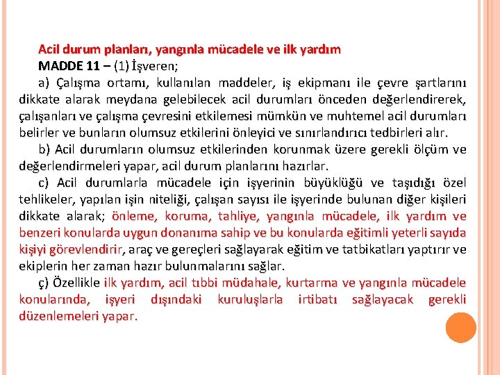 Acil durum planları, yangınla mücadele ve ilk yardım MADDE 11 – (1) İşveren; a)