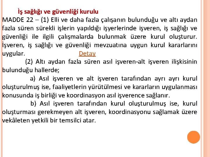 İş sağlığı ve güvenliği kurulu MADDE 22 – (1) Elli ve daha fazla çalışanın